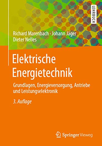 Elektrische Energietechnik: Grundlagen, Energieversorgung, Antriebe und Leistungselektronik von Springer Vieweg